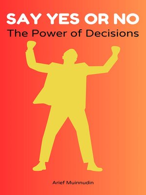 cover image of Say Yes or No the Power of Decisions